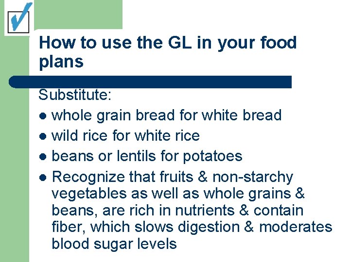 How to use the GL in your food plans Substitute: l whole grain bread