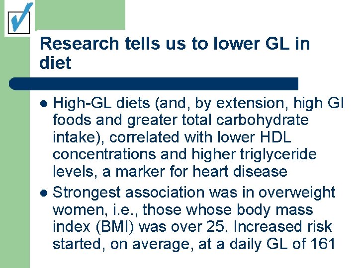 Research tells us to lower GL in diet High-GL diets (and, by extension, high