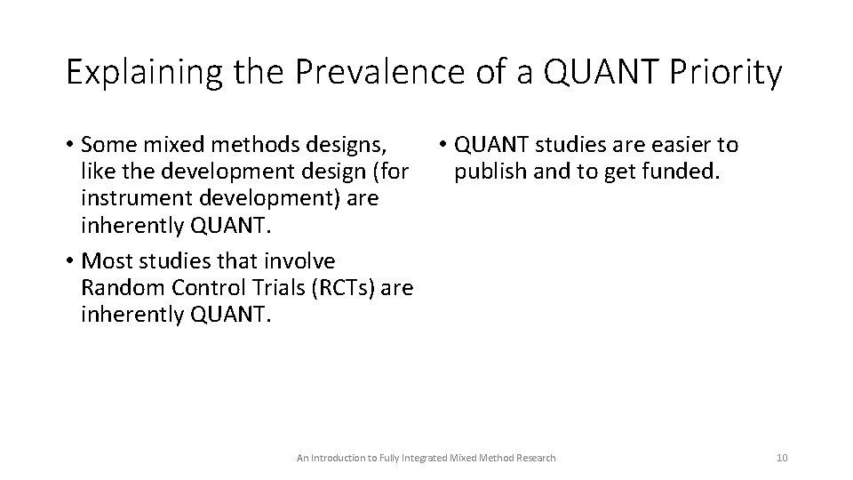 Explaining the Prevalence of a QUANT Priority • Some mixed methods designs, • QUANT