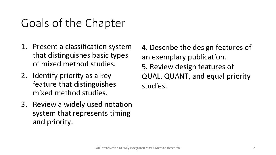 Goals of the Chapter 1. Present a classification system that distinguishes basic types of