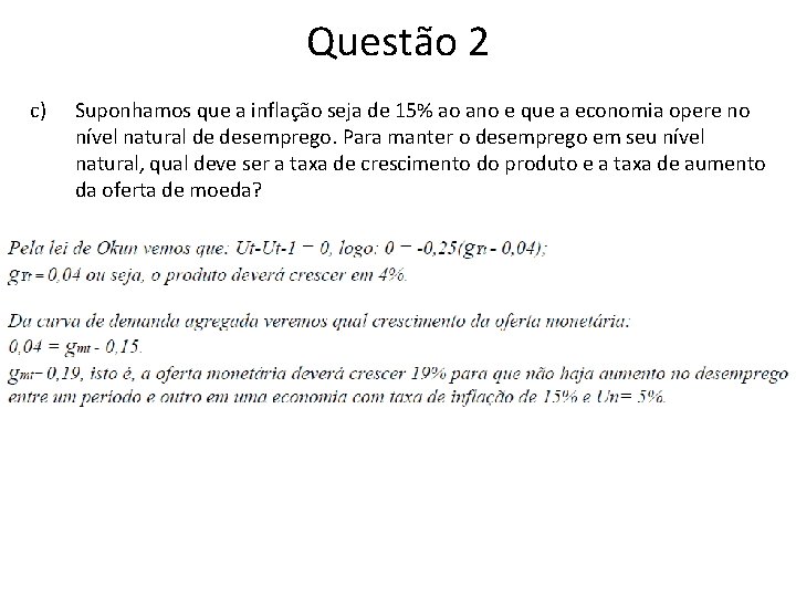 Questão 2 c) Suponhamos que a inflação seja de 15% ao ano e que Questão 2 c) Suponhamos que a inflação seja de 15% ao ano e que