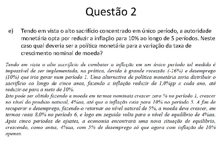 Questão 2 e) Tendo em vista o alto sacrifício concentrado em único período, a Questão 2 e) Tendo em vista o alto sacrifício concentrado em único período, a