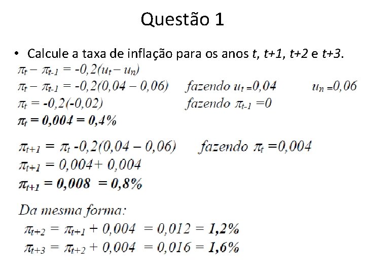 Questão 1 • Calcule a taxa de inflação para os anos t, t+1, t+2 Questão 1 • Calcule a taxa de inflação para os anos t, t+1, t+2