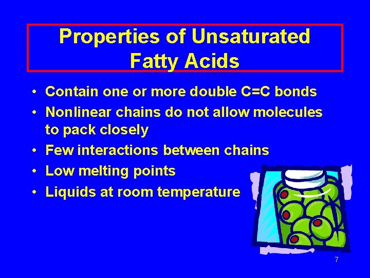 Properties of Unsaturated Fatty Acids • Contain one or more double C=C bonds •
