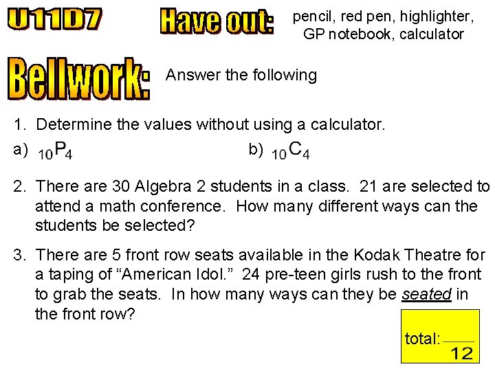 pencil, red pen, highlighter, GP notebook, calculator Answer the following 1. Determine the values