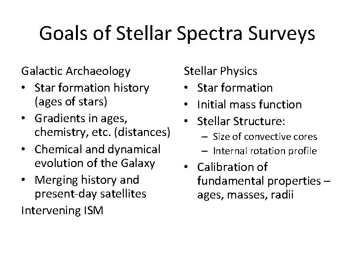 Goals of Stellar Spectra Surveys Galactic Archaeology • Star formation history (ages of stars)