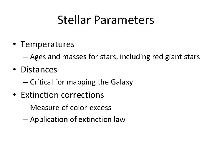 Stellar Parameters • Temperatures – Ages and masses for stars, including red giant stars