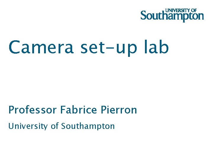 Camera set-up lab Professor Fabrice Pierron University of Southampton 