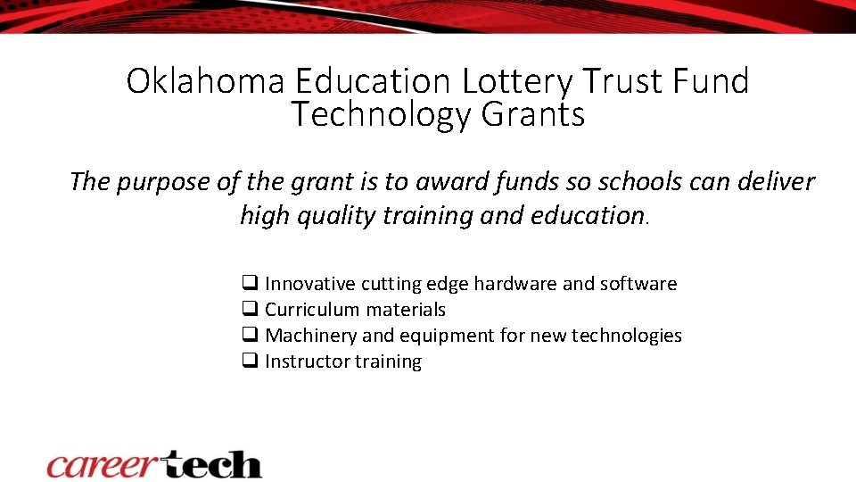 Oklahoma Education Lottery Trust Fund Technology Grants The purpose of the grant is to Oklahoma Education Lottery Trust Fund Technology Grants The purpose of the grant is to