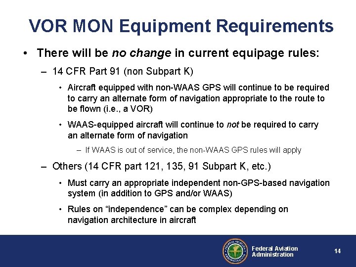 VOR MON Equipment Requirements • There will be no change in current equipage rules: