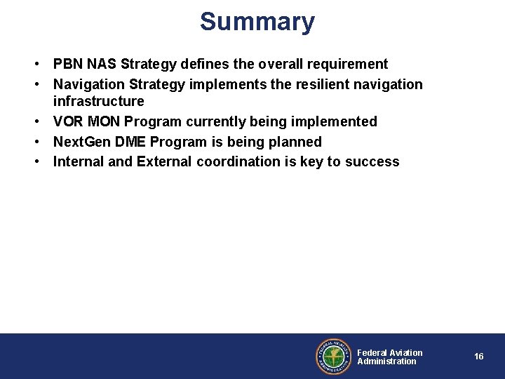Summary • PBN NAS Strategy defines the overall requirement • Navigation Strategy implements the