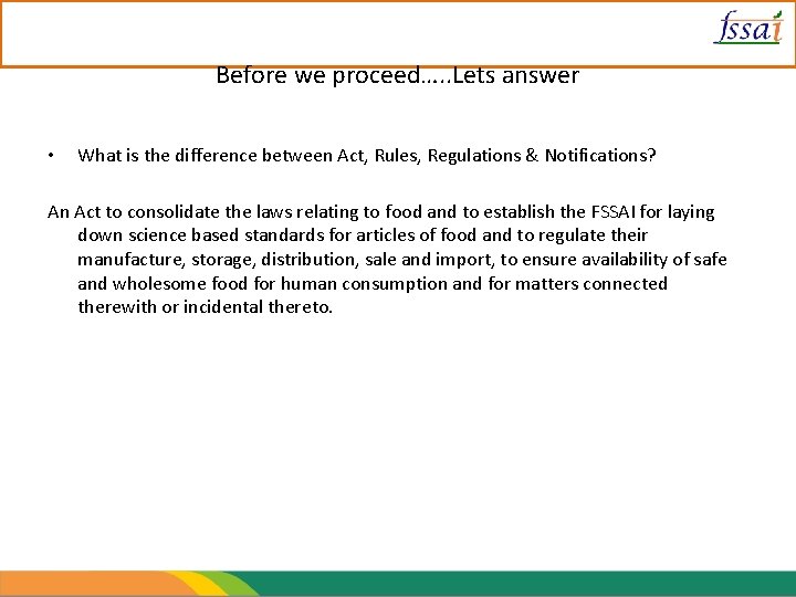 Before we proceed…. . Lets answer • What is the difference between Act, Rules,