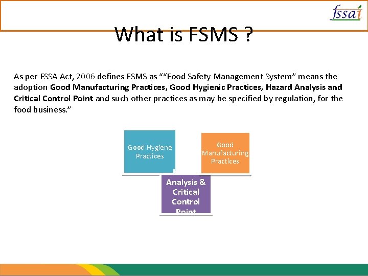 What is FSMS ? As per FSSA Act, 2006 defines FSMS as ““Food Safety