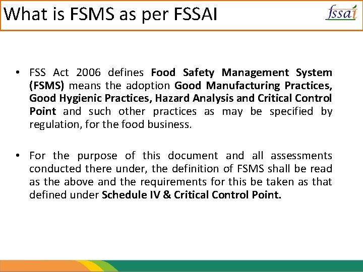 What is FSMS as per FSSAI • FSS Act 2006 defines Food Safety Management