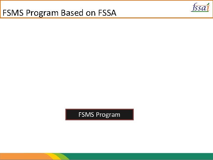 FSMS Program Based on FSSA Schedule 4 Compliance FSMS Plan FSMS Program 