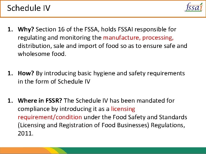 Schedule IV 1. Why? Section 16 of the FSSA, holds FSSAI responsible for regulating