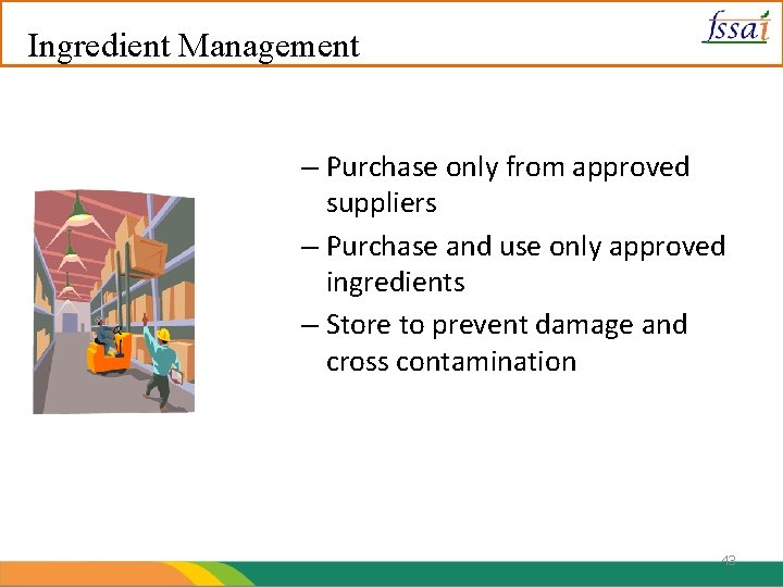 Ingredient Management – Purchase only from approved suppliers – Purchase and use only approved