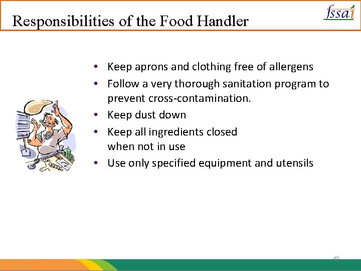 Responsibilities of the Food Handler • Keep aprons and clothing free of allergens •