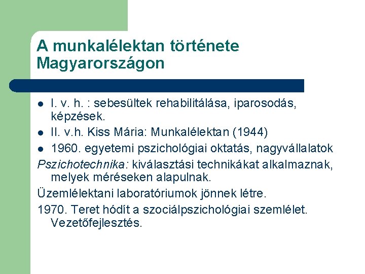 A munkalélektan története Magyarországon I. v. h. : sebesültek rehabilitálása, iparosodás, képzések. l II.