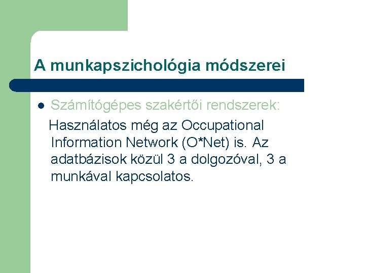 A munkapszichológia módszerei l Számítógépes szakértői rendszerek: Használatos még az Occupational Information Network (O*Net)