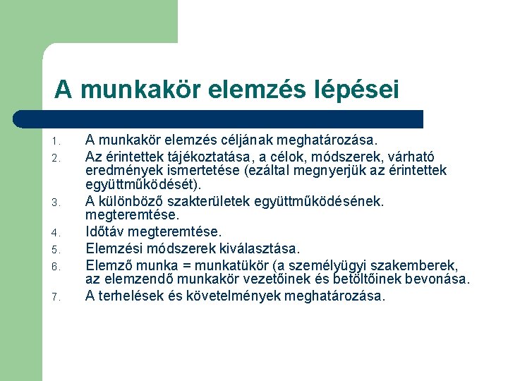 A munkakör elemzés lépései 1. 2. 3. 4. 5. 6. 7. A munkakör elemzés