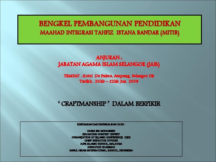 BENGKEL PEMBANGUNAN PENDIDIKAN MAAHAD INTEGRASI TAHFIZ ISTANA BANDAR (MITIB) ANJURAN : JABATAN AGAMA ISLAM