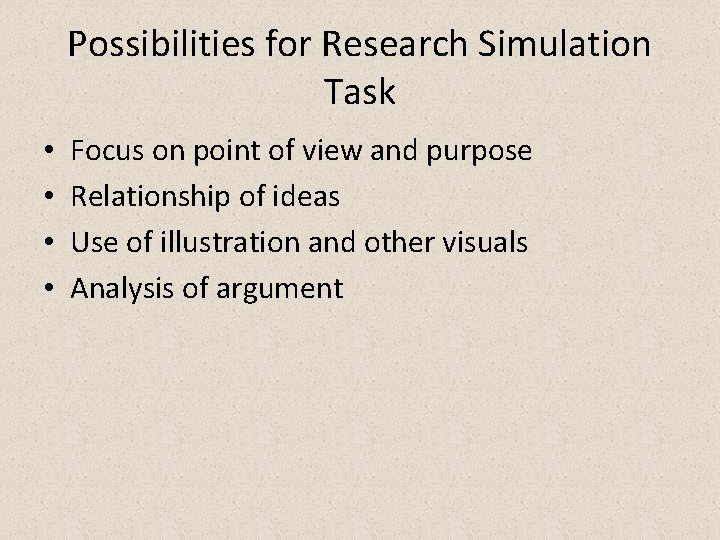 Possibilities for Research Simulation Task • • Focus on point of view and purpose Possibilities for Research Simulation Task • • Focus on point of view and purpose