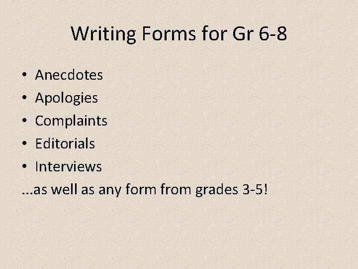 Writing Forms for Gr 6 -8 • Anecdotes • Apologies • Complaints • Editorials Writing Forms for Gr 6 -8 • Anecdotes • Apologies • Complaints • Editorials