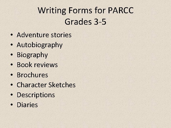 Writing Forms for PARCC Grades 3 -5 • • Adventure stories Autobiography Book reviews Writing Forms for PARCC Grades 3 -5 • • Adventure stories Autobiography Book reviews
