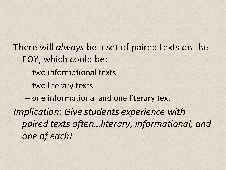 There will always be a set of paired texts on the EOY, which could There will always be a set of paired texts on the EOY, which could