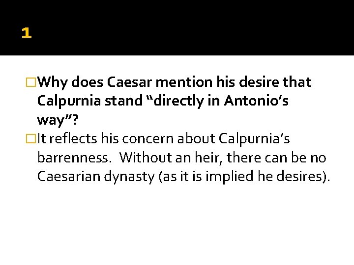 1 �Why does Caesar mention his desire that Calpurnia stand “directly in Antonio’s way”? 1 �Why does Caesar mention his desire that Calpurnia stand “directly in Antonio’s way”?