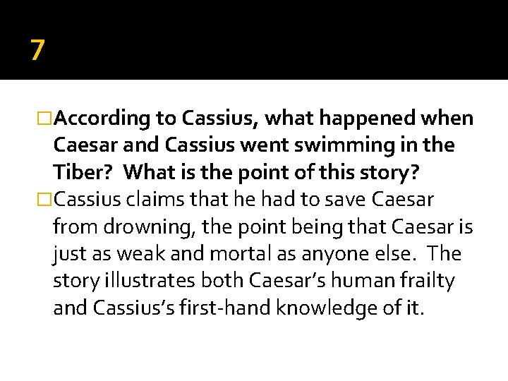 7 �According to Cassius, what happened when Caesar and Cassius went swimming in the 7 �According to Cassius, what happened when Caesar and Cassius went swimming in the