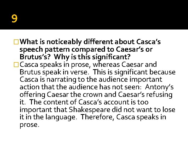 9 �What is noticeably different about Casca’s speech pattern compared to Caesar’s or Brutus’s? 9 �What is noticeably different about Casca’s speech pattern compared to Caesar’s or Brutus’s?