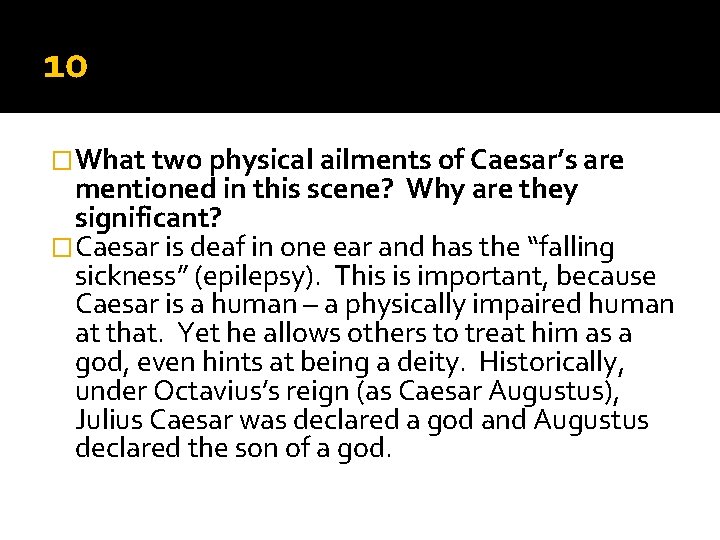 10 �What two physical ailments of Caesar’s are mentioned in this scene? Why are 10 �What two physical ailments of Caesar’s are mentioned in this scene? Why are