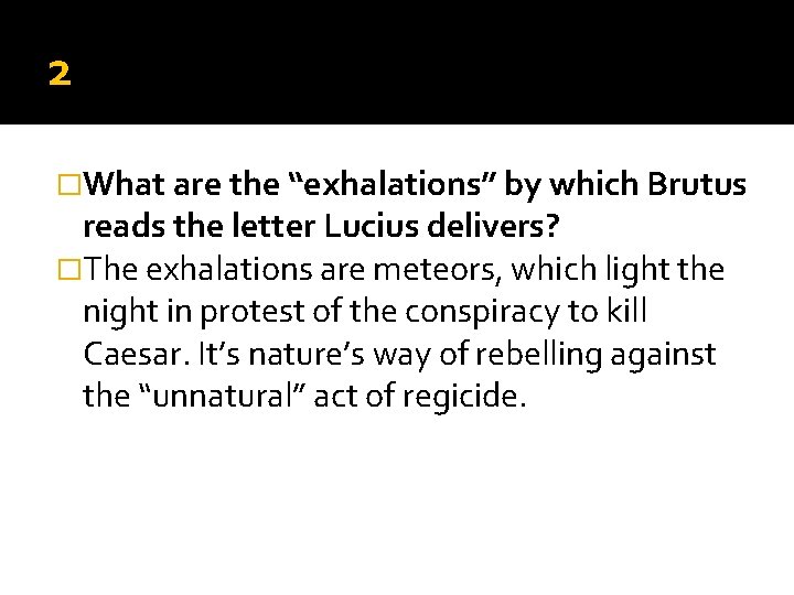 2 �What are the “exhalations” by which Brutus reads the letter Lucius delivers? �The 2 �What are the “exhalations” by which Brutus reads the letter Lucius delivers? �The