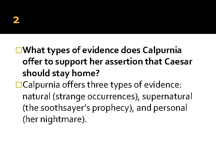 2 �What types of evidence does Calpurnia offer to support her assertion that Caesar 2 �What types of evidence does Calpurnia offer to support her assertion that Caesar