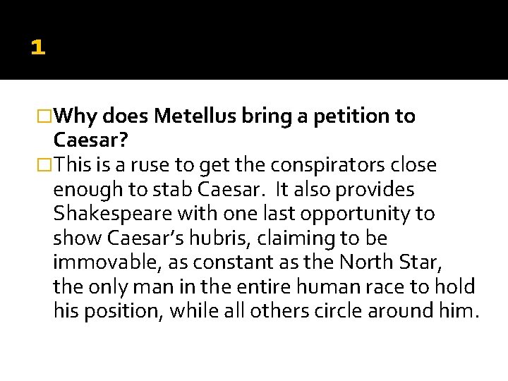 1 �Why does Metellus bring a petition to Caesar? �This is a ruse to 1 �Why does Metellus bring a petition to Caesar? �This is a ruse to