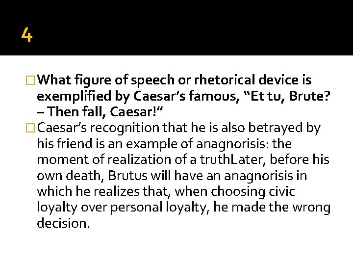 4 �What figure of speech or rhetorical device is exemplified by Caesar’s famous, “Et 4 �What figure of speech or rhetorical device is exemplified by Caesar’s famous, “Et