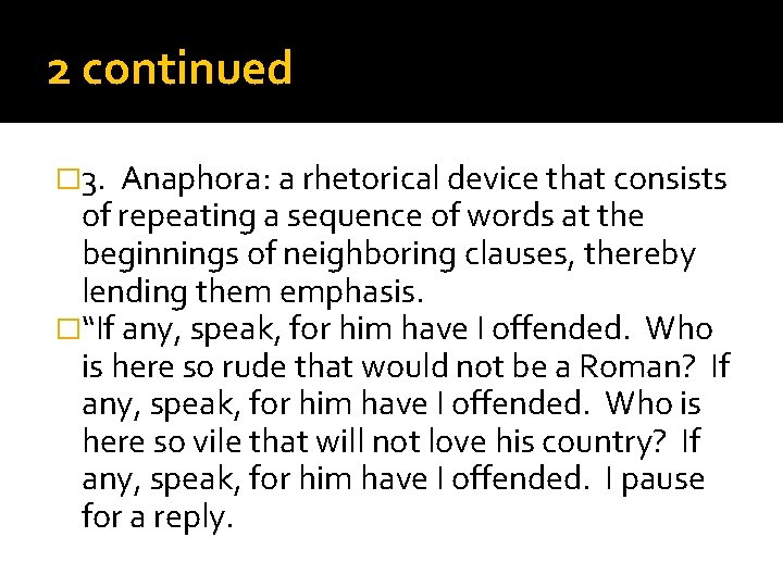 2 continued � 3. Anaphora: a rhetorical device that consists of repeating a sequence 2 continued � 3. Anaphora: a rhetorical device that consists of repeating a sequence