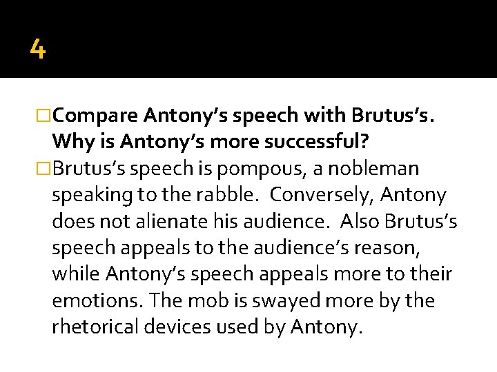 4 �Compare Antony’s speech with Brutus’s. Why is Antony’s more successful? �Brutus’s speech is 4 �Compare Antony’s speech with Brutus’s. Why is Antony’s more successful? �Brutus’s speech is