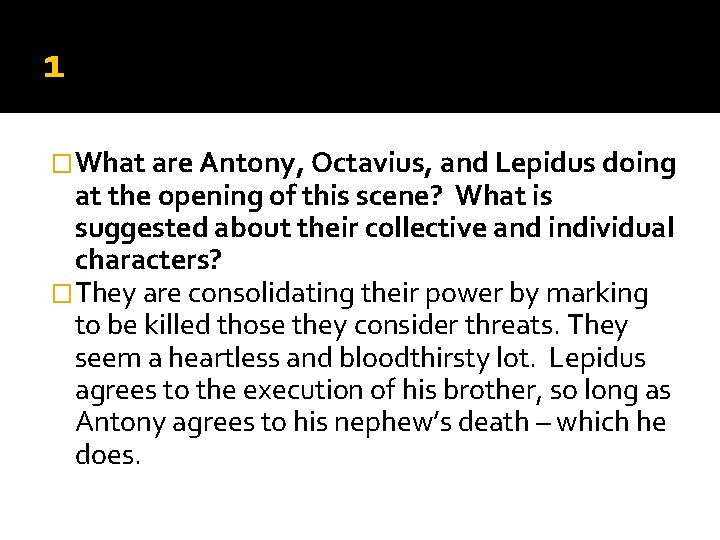 1 �What are Antony, Octavius, and Lepidus doing at the opening of this scene? 1 �What are Antony, Octavius, and Lepidus doing at the opening of this scene?
