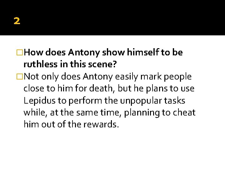 2 �How does Antony show himself to be ruthless in this scene? �Not only 2 �How does Antony show himself to be ruthless in this scene? �Not only
