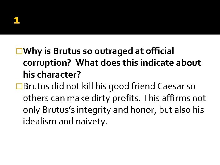 1 �Why is Brutus so outraged at official corruption? What does this indicate about 1 �Why is Brutus so outraged at official corruption? What does this indicate about