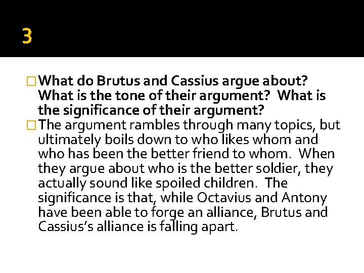 3 �What do Brutus and Cassius argue about? What is the tone of their 3 �What do Brutus and Cassius argue about? What is the tone of their
