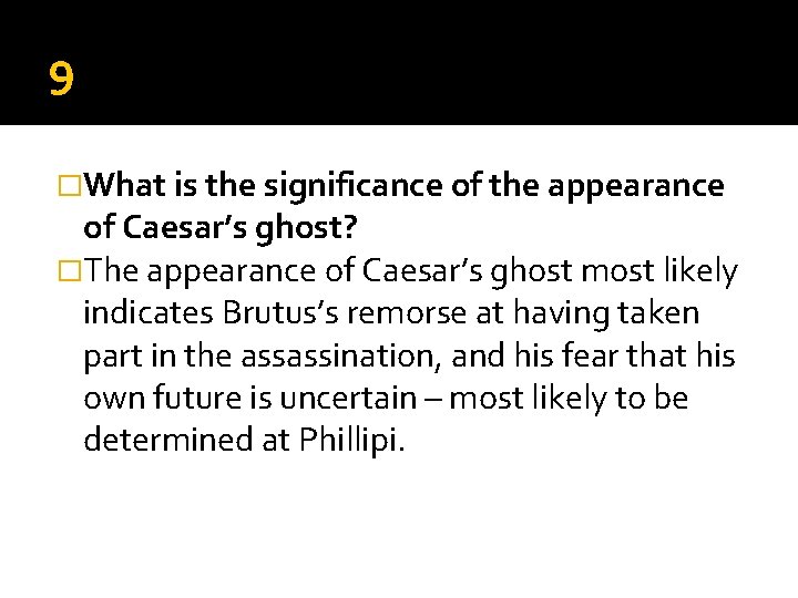 9 �What is the significance of the appearance of Caesar’s ghost? �The appearance of 9 �What is the significance of the appearance of Caesar’s ghost? �The appearance of