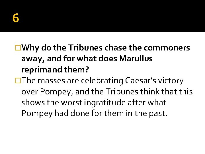 6 �Why do the Tribunes chase the commoners away, and for what does Marullus 6 �Why do the Tribunes chase the commoners away, and for what does Marullus
