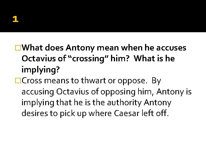1 �What does Antony mean when he accuses Octavius of “crossing” him? What is 1 �What does Antony mean when he accuses Octavius of “crossing” him? What is