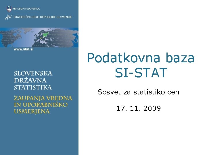 Podatkovna baza SI-STAT Sosvet za statistiko cen 17. 11. 2009 