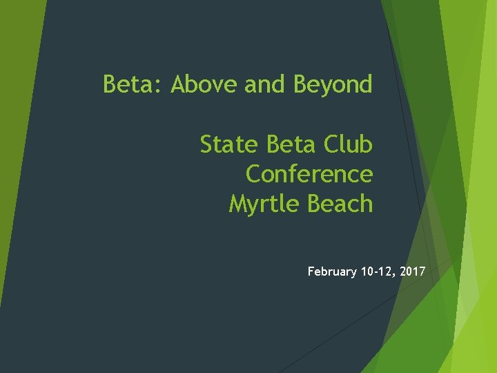 Beta: Above and Beyond State Beta Club Conference Myrtle Beach February 10 -12, 2017