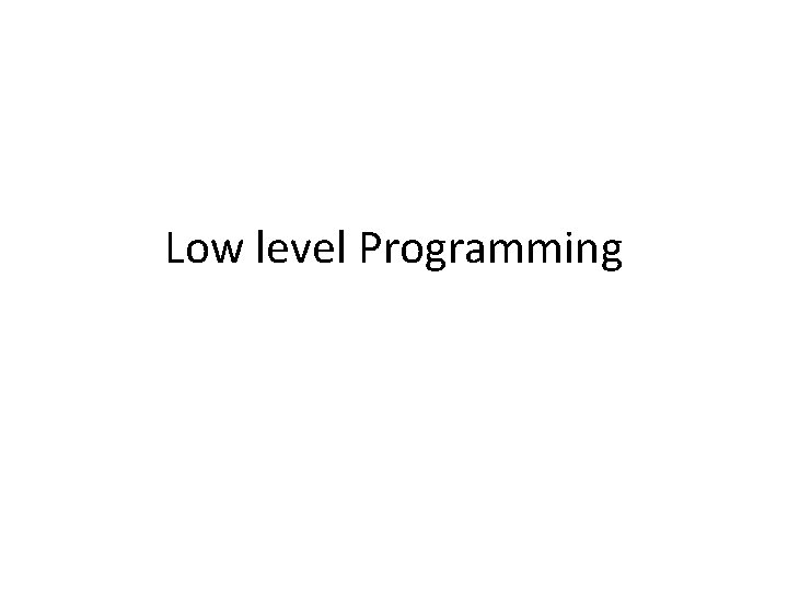 Low level Programming 
